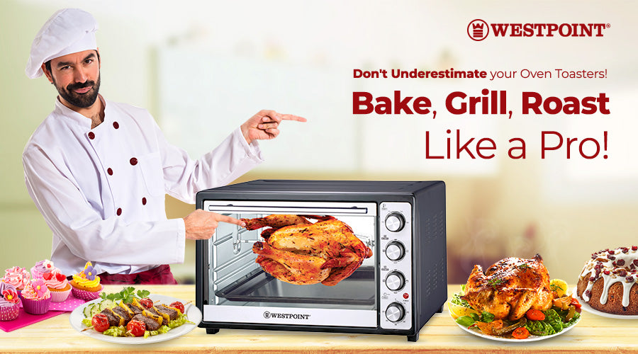 Don’t underestimate your Oven Toasters! Bake, Grill & Roast like a pro!
