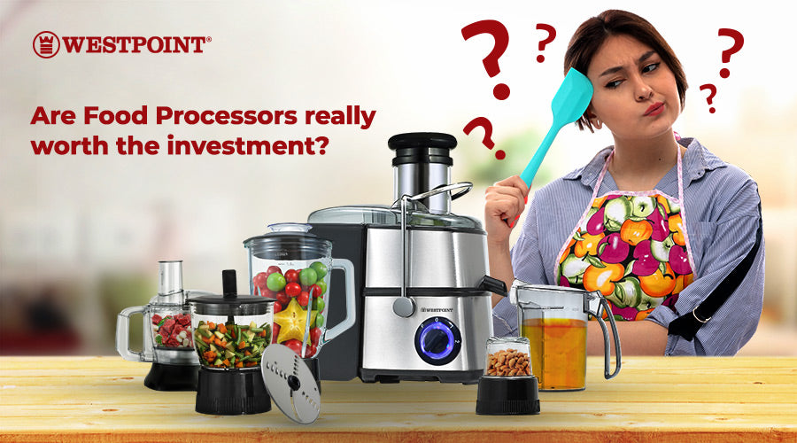 Are Food Processors really worth the investment?