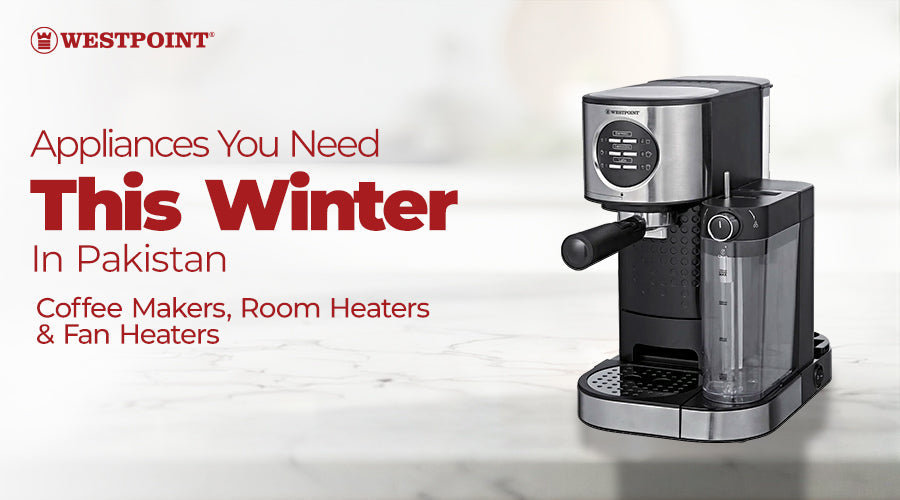 Appliances You Need This Winter in Pakistan: Coffee Makers, Room Heaters & Fan Heaters
