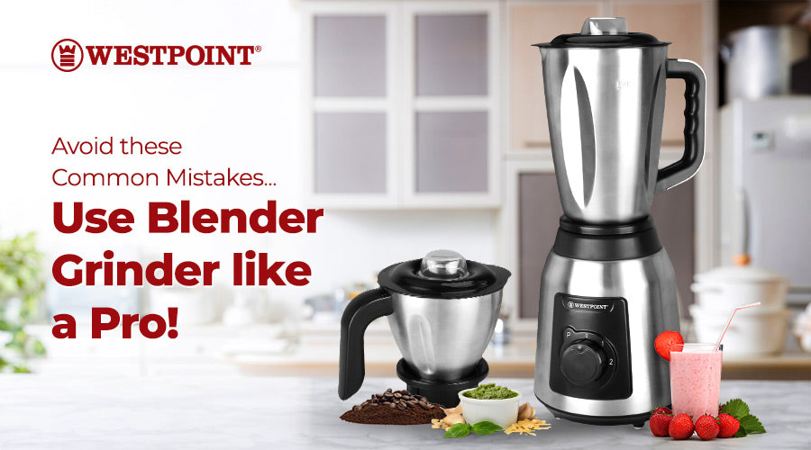 Avoid these common mistakes & use Blender & Grinder like a pro!