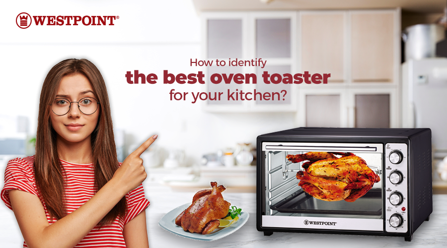 How to identify the best oven toaster for your kitchen?