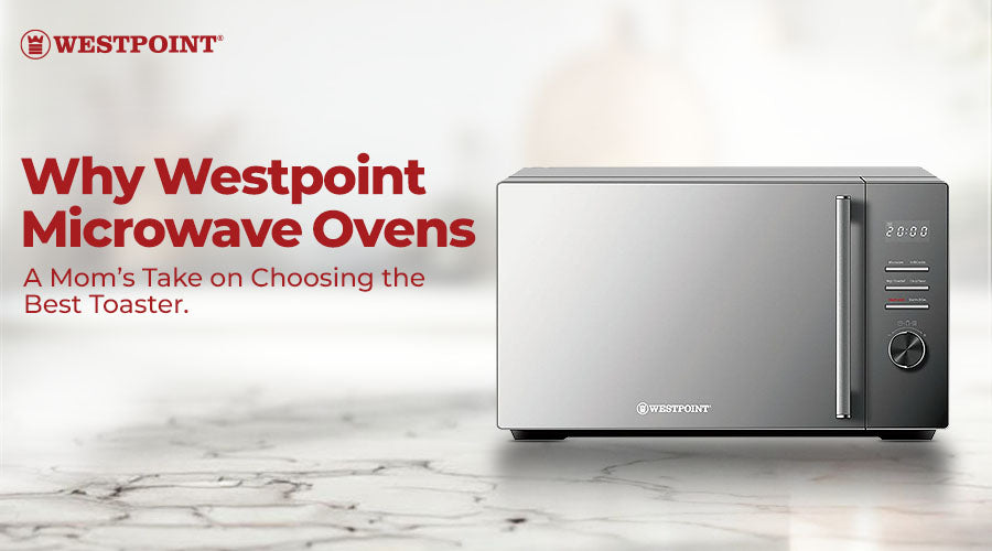 Why Westpoint Microwave Ovens Stand Out as the Best in Pakistan