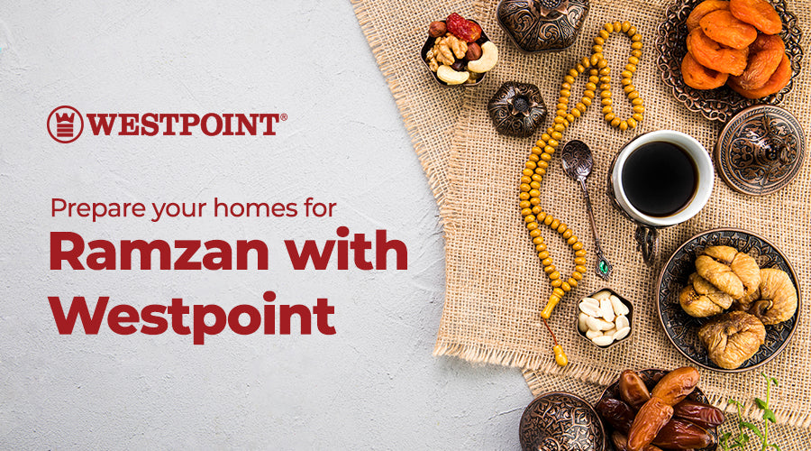 Prepare your home for Ramzan with Westpoint!