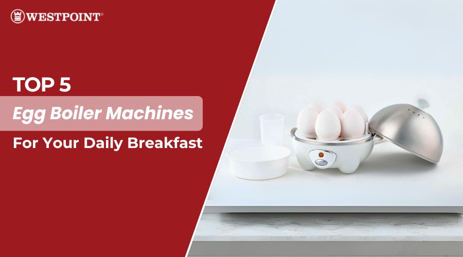 Top 5 Egg Boiler Machines for Your Daily Breakfast