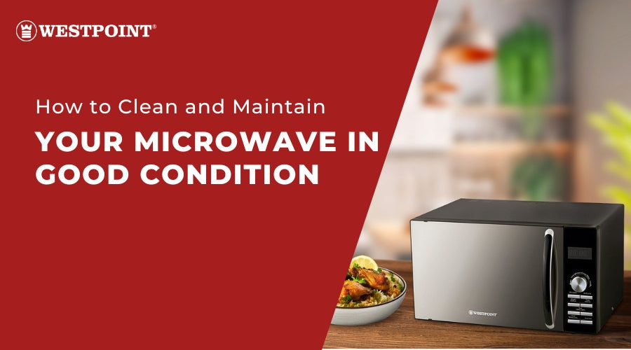 How to Clean and Maintain Your Microwave in Good Condition