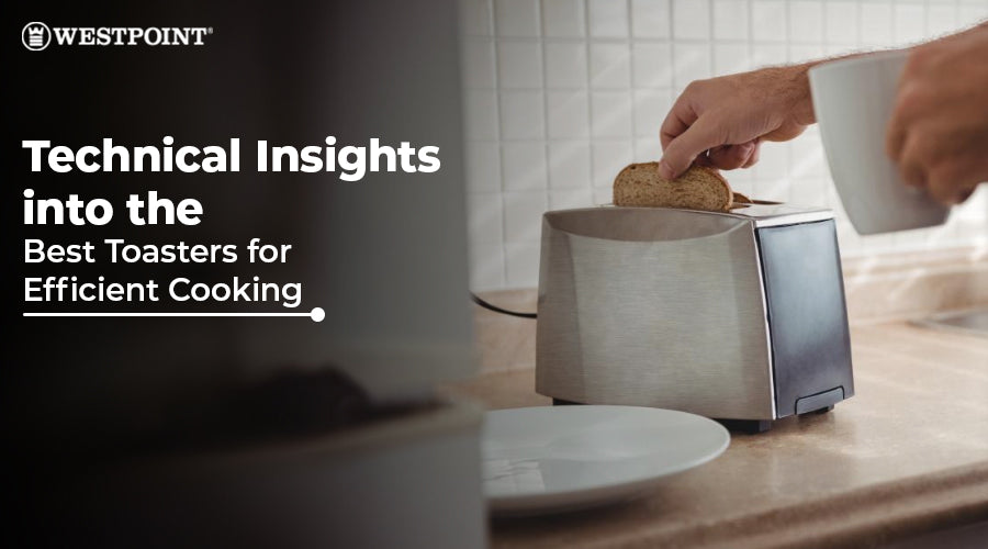 Technical Insights into the Best Toasters for Efficient Cooking