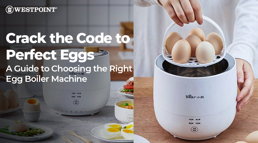 Crack the Code to Perfect Eggs: A Guide to Choosing the Right Egg Boiler Machine