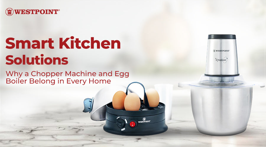 Smart Kitchen Solutions: Why a Chopper Machine and Egg Boiler Belong in Every Home