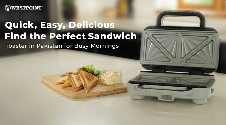 Quick, Easy, Delicious: Find the Perfect Sandwich Toaster in Pakistan for Busy Mornings